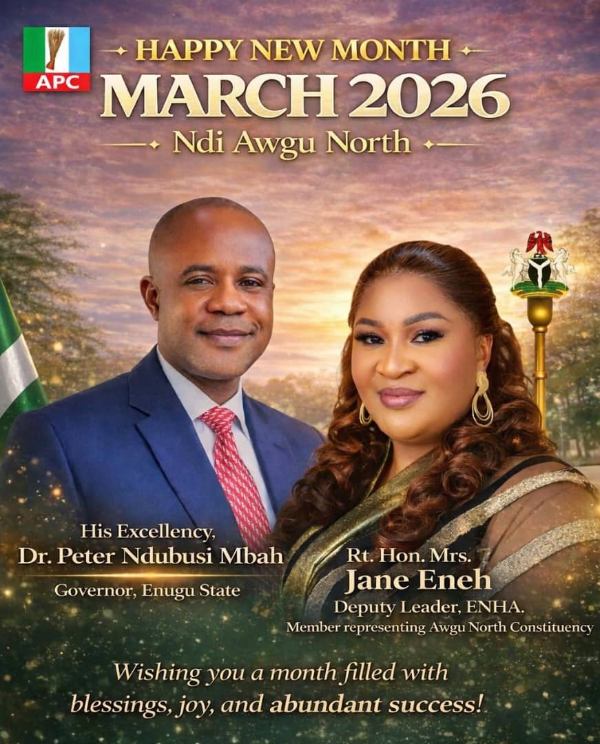 NEW MONTH OF FORWARD MARCH: RT. HON. MRS. JANE ENEH EXTENDS WARM GREETINGS AND PRAYERS FOR HARMONY, GRACE AND SUSTAINABLE GROWTH ACROSS AWGU NORTH AND ENUGU STATE.