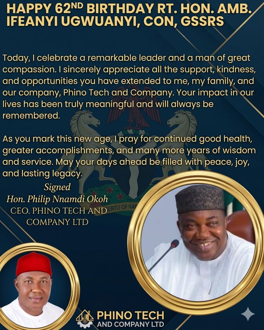 AMBASSADOR UGWUANYI @ 62: HON. NZE PHILIP OKOH LAUDS HIS LEGACY OF PEACE, HUMILITY AND PEOPLE ORIENTED LEADERSHIP.