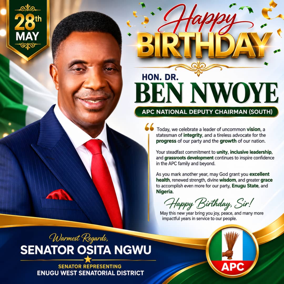 CELEBRATING A DEDICATED STATESMAN OF DEMOCRATIC VALUES: DISTINGUISHED SENATOR OSITA NGWU FELICITATES APC CHIEFTAIN, DR. BEN NWOYE, DESCRIBES HIM AS A SYMBOL OF UNITY AND NATIONAL DEVELOPMENT.