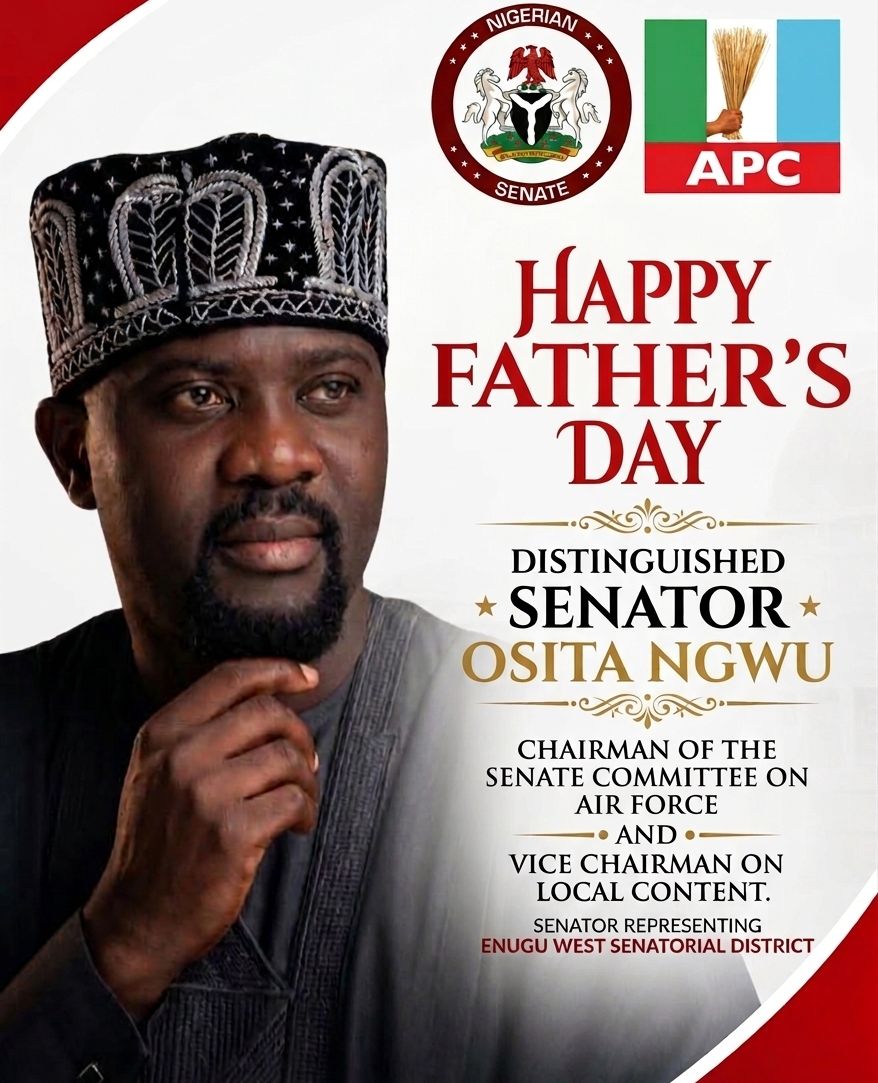 SPECIAL DAY: ENUGU WEST SENATOR, DR. OSITA NGWU CELEBRATES FATHERHOOD, LAUDS FATHERS SACRIFICIAL ROLE IN FAMILY AND NATION BUILDING.‎