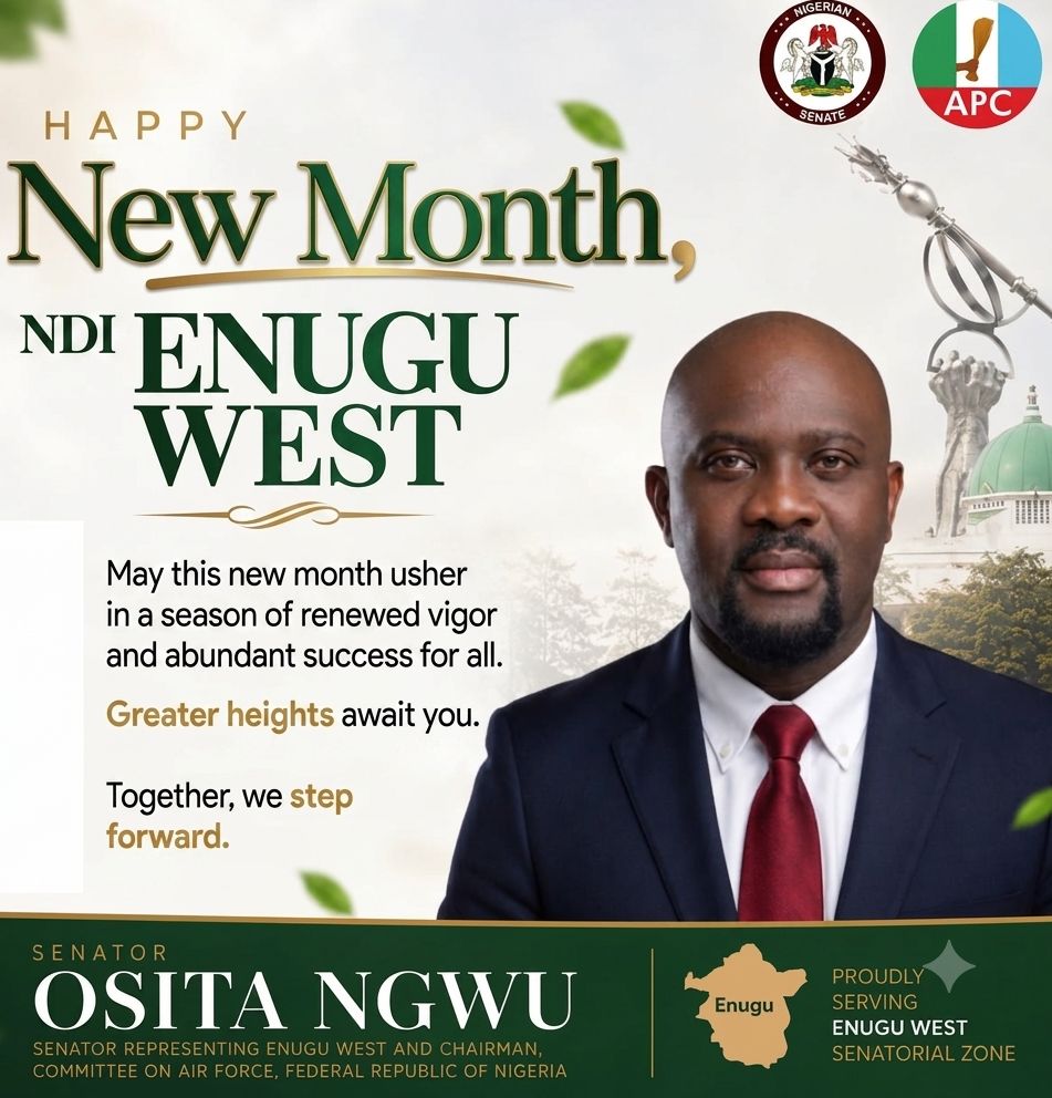 TOGETHER FOR A BRIGHTER FUTURE: DISTINGUISHED SEN. DR OSITA NGWU EXTENDS NEW MONTH GREETINGS, CALLS FOR HARMONY AND SUSTAINABLE DEVELOPMENT.