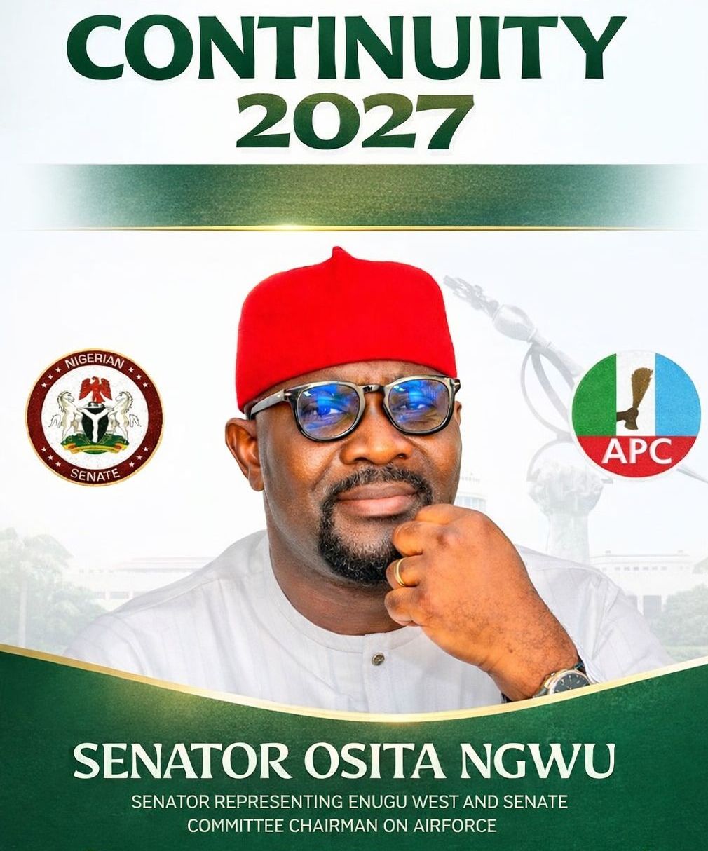 A RENEWED CALL FOR PROGRESS: NDI ENUGU WEST, THE TIME IS NOW—STAND FIRM WITH DISTINGUISHED SENATOR DR. OSITA NGWU FOR QUALITY REPRESENTATION AND GREATER DEVELOPMENT.