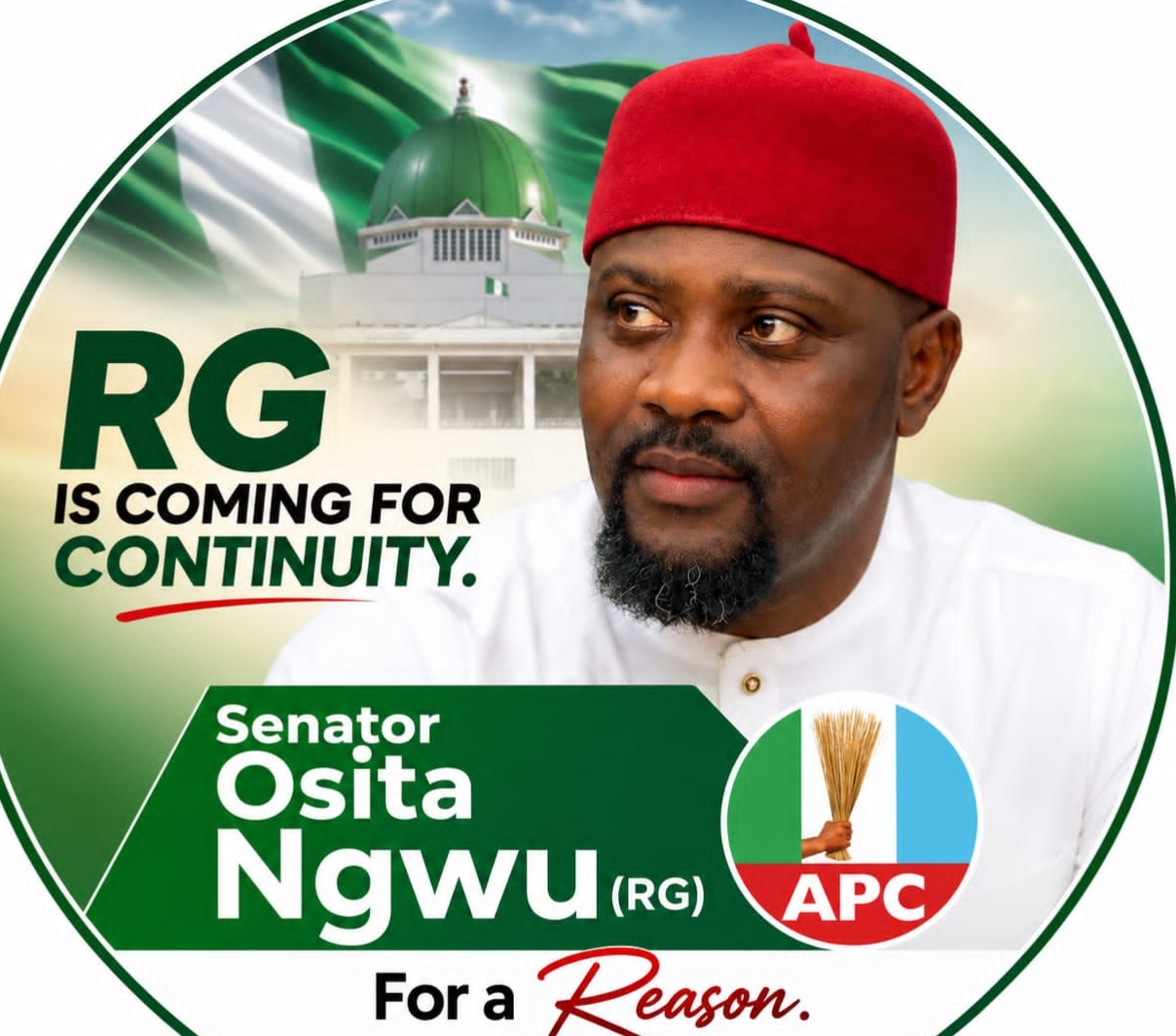 CONTINUITY FOR GREATER IMPACT: ONE GOOD TERM DESERVES ANOTHER—DISTINGUISHED SENATOR DR. OSITA NGWU (RG) AND THE ROAD TO 2027.